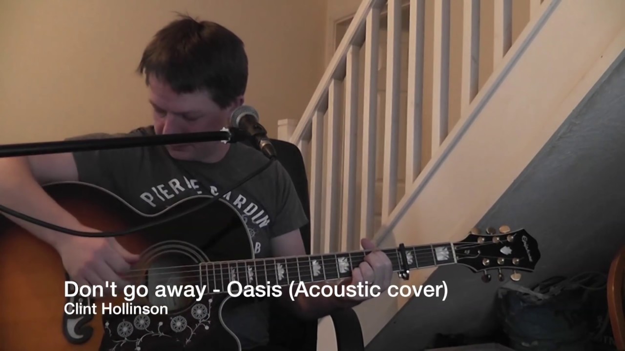 Oasis - Don't go away (Acoustic cover)