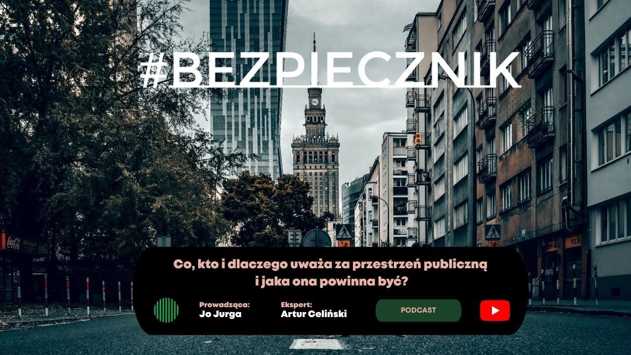 S06E08 #Bezpiecznik | Co, kto i dlaczego uważa za przestrzeń publiczną i jaka ona powinna być?