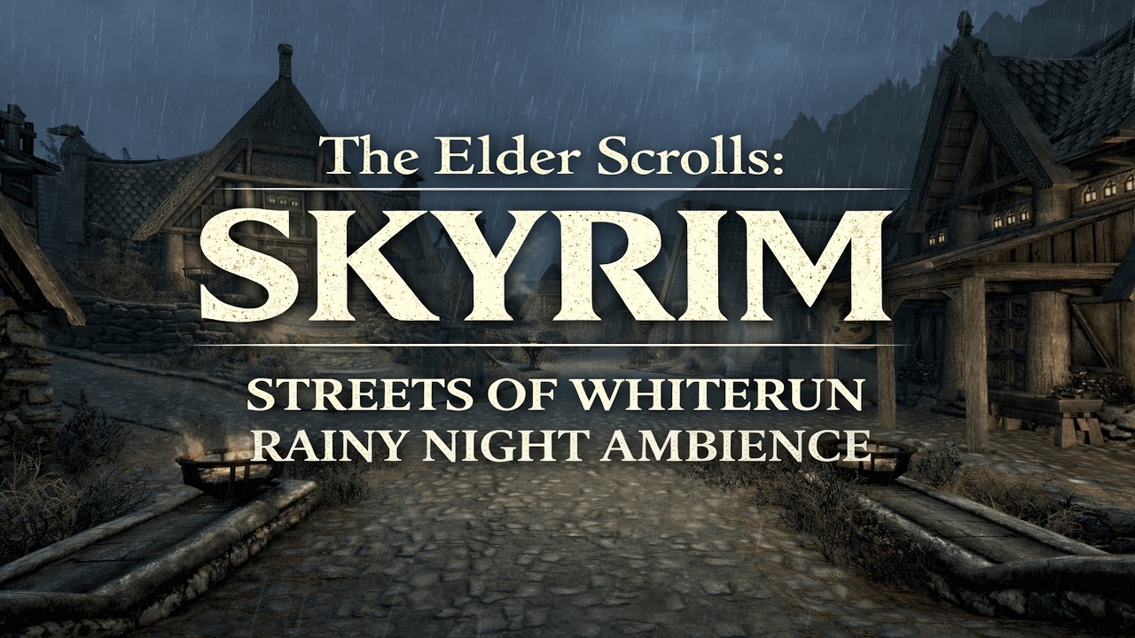 The Elder Scrolls: Skyrim | Streets of Whiterun Rainy Night Ambience