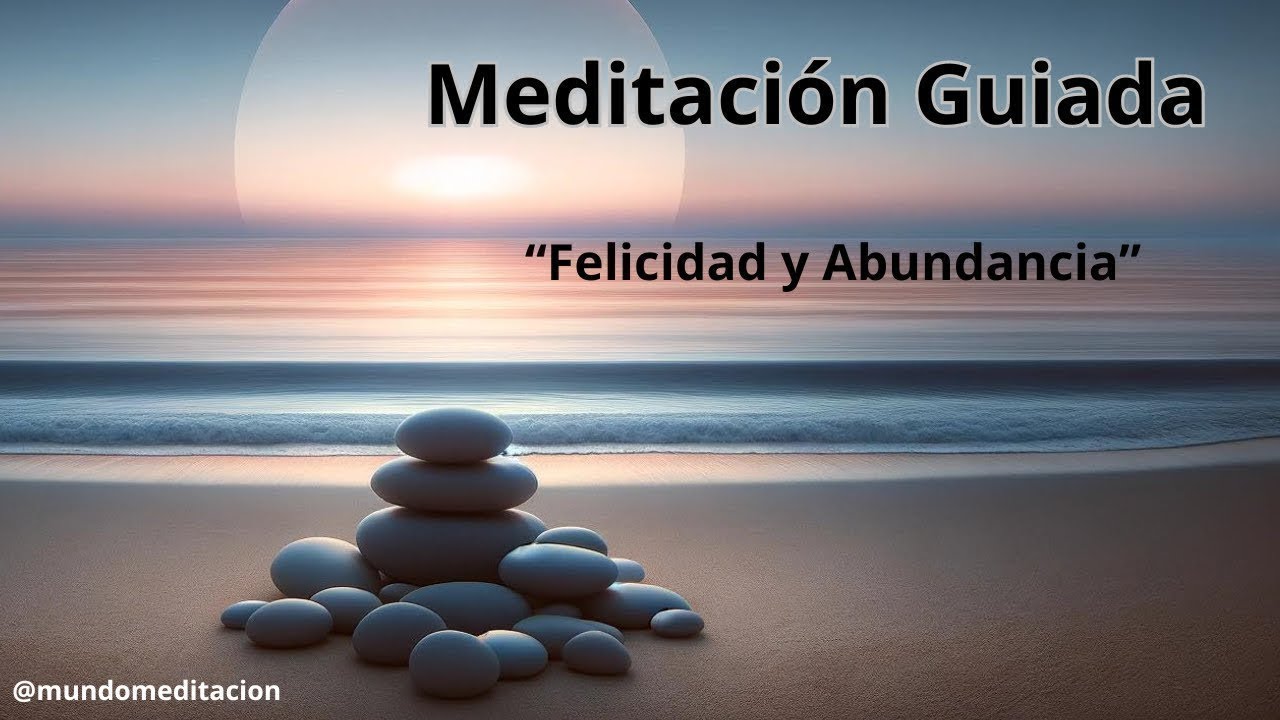 🙏💖✨ Experimenta la Plenitud Interior | Meditación Guiada de Gratitud, Felicidad y Abundancia ✨💖🙏