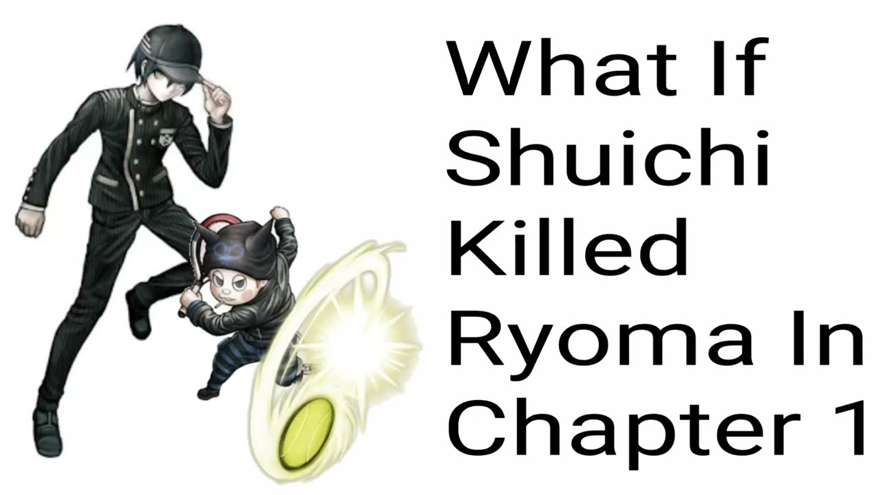 What If Shuichi Killed Ryoma In Chapter 1 Instead? Danganronpa What If? 