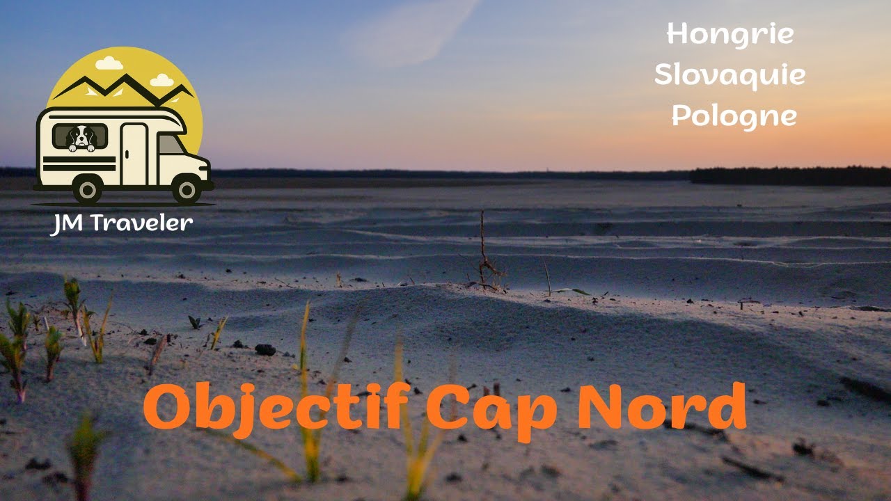 Objectif Cap Nord : Hongrie Slovaquie Pologne.