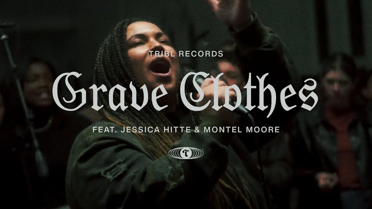 Grave Clothes (feat. Jessica Hitte & Montel Moore) | TRIBL | Maverick City Music