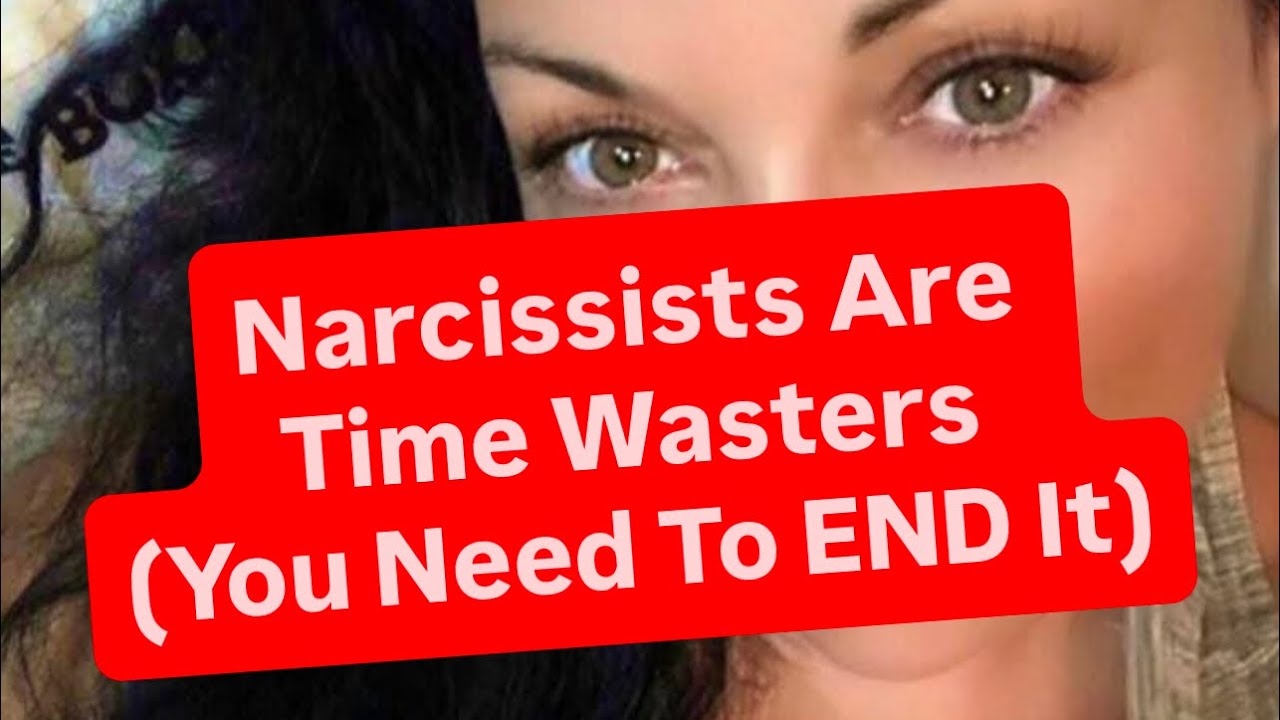 Narcissists Are Time Wasters (You Need To END It) | #narcissist #narcissism 
