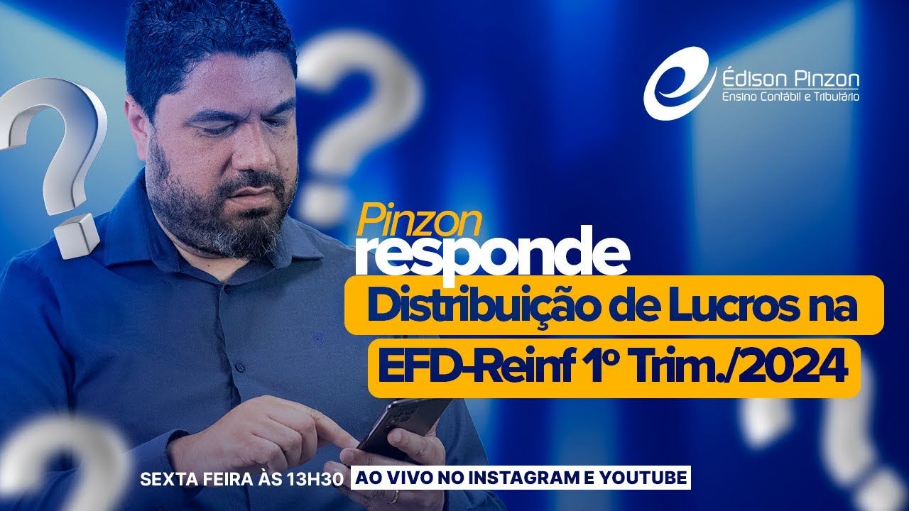 🎙️ Pinzon Responde: Distribuição de Lucros na EFD-Reinf (05/04/2024)