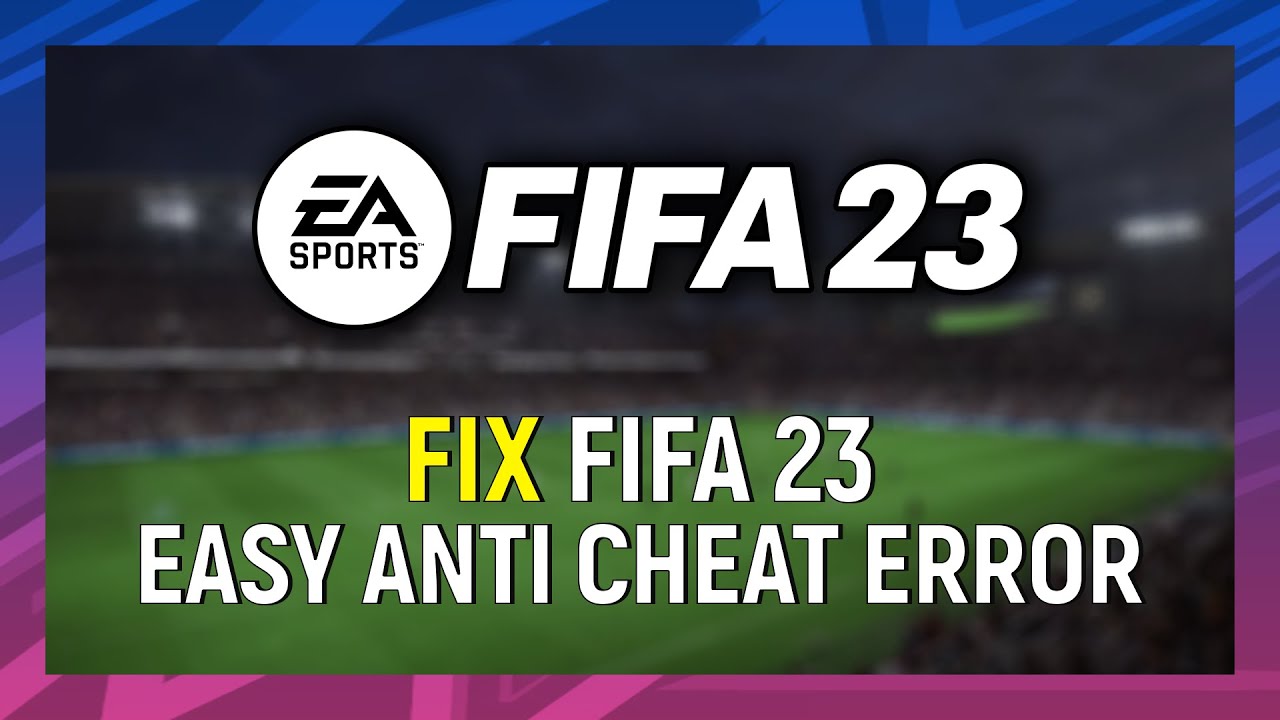 How to Fix Fifa 23 Easy Anti cheat Error on PC