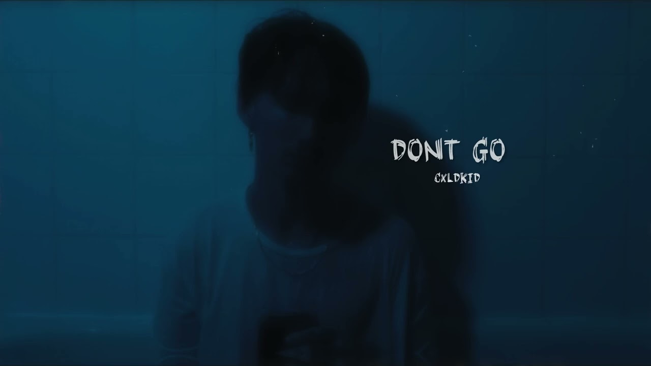 CxldKid - Don’t go