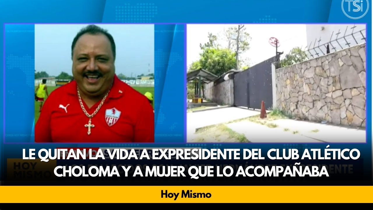 Le quitan la vida a expresidente del club atlético Choloma y a mujer que lo acompañaba
