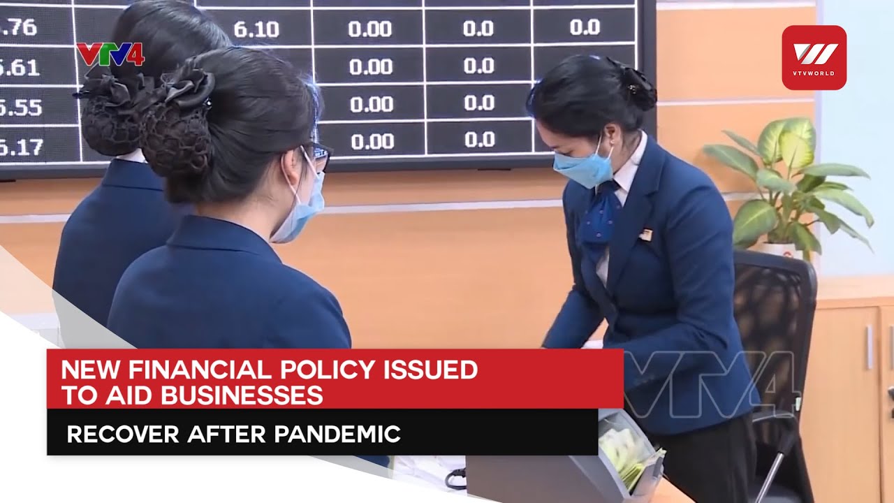New financial policy issued to aid businesses recover after pandemic | VTV World