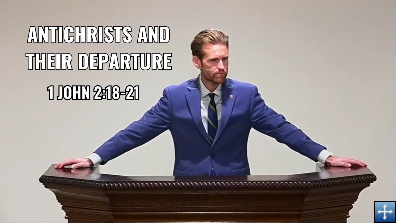Antichrists and their Departure | 1 John 2:18-21