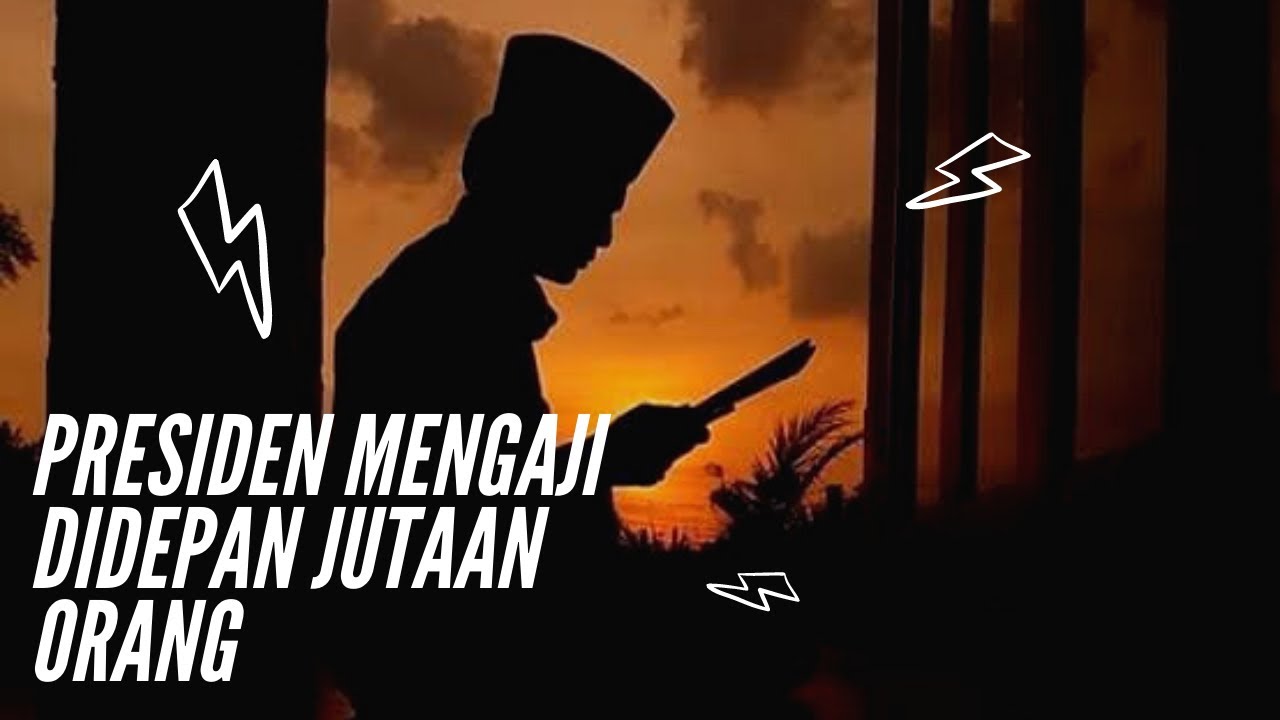 PRESIDEN MENGAJI DIDEPAN JUTAAN ORANG