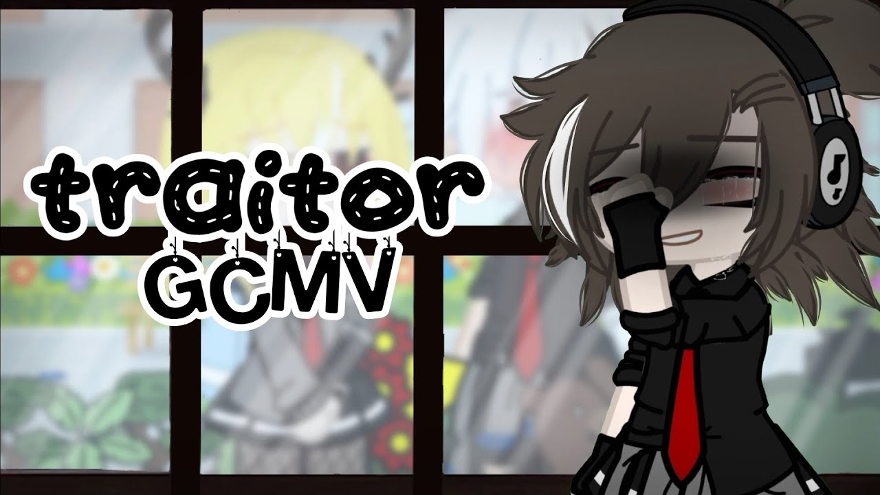 Traitor [] GCMV || By : •Chøcølate• // Read desc