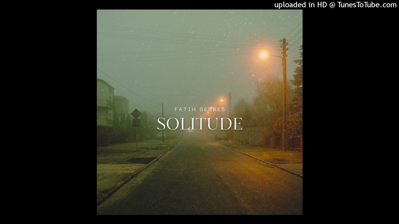 Fatih Serbes - Solitude