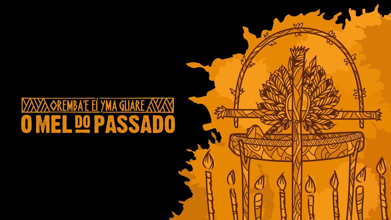 Oremba'e Eí Yma Guare - O Mel do Passado | 2019 | Documentário Guarani Mbya