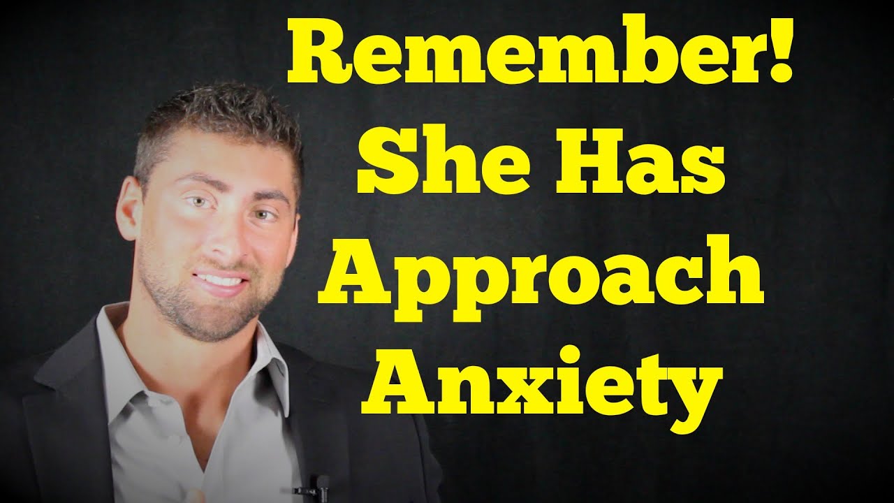 The Secret To Attracting Women Is Realizing They Have Approach Anxiety Too