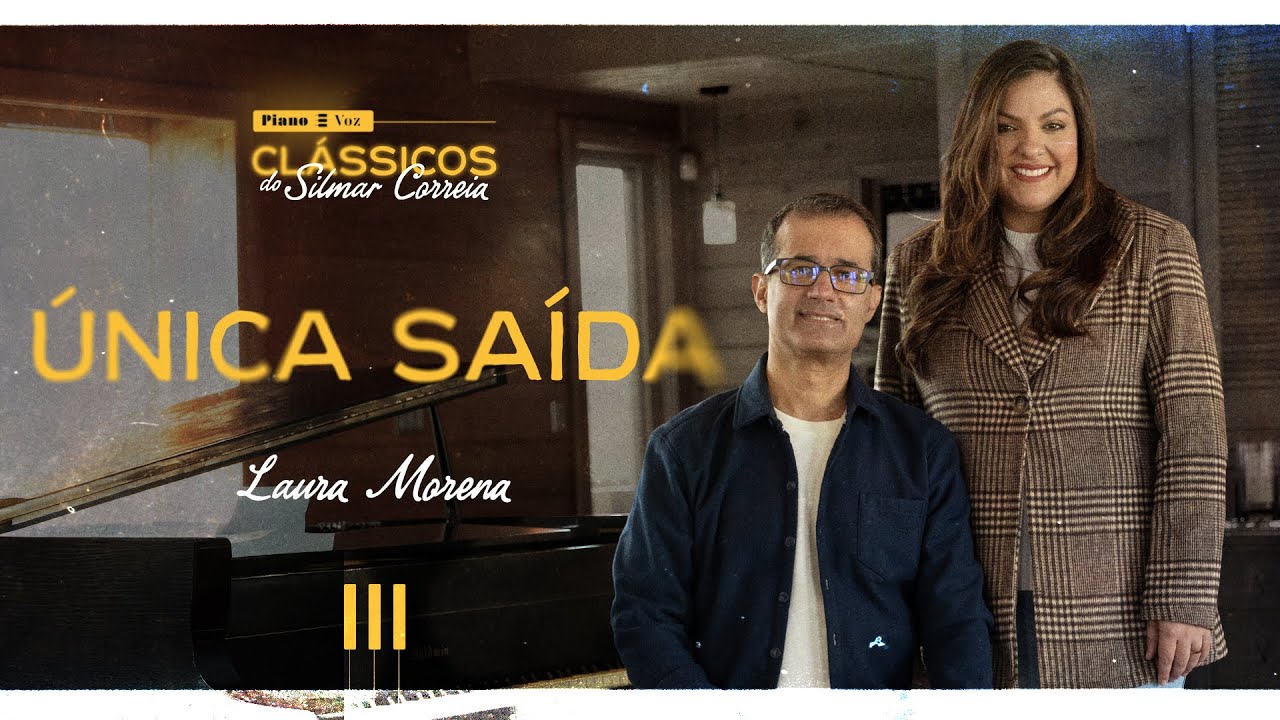 SILMAR CORREIA E LAURA MORENA - ÚNICA SAÍDA | PIANO E VOZ CLÁSSICOS DE SILMAR CORREIA