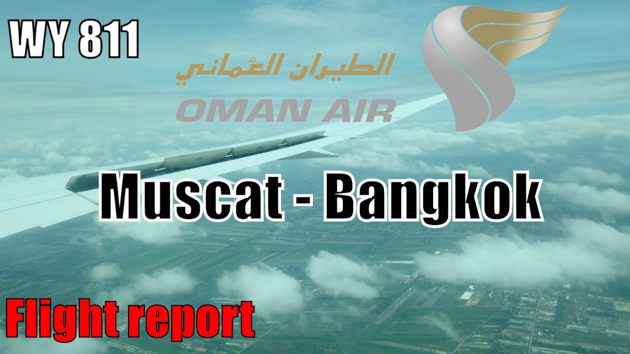 Oman Air | Boeing 787 Dreamliner | Muscat to Bangkok [MCT-BKK] | WY 811