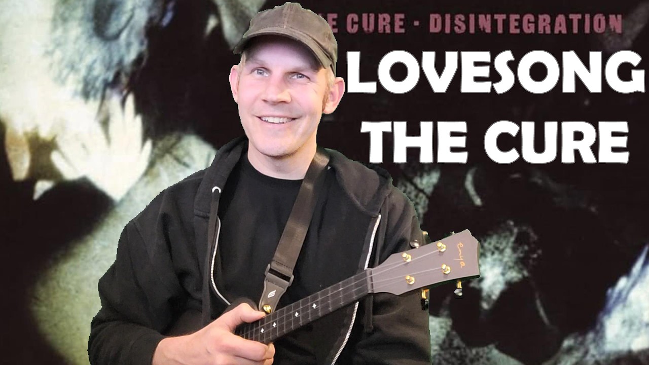Lovesong - The Cure Ukulele Tutorial