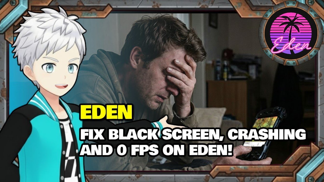 Как исправить черный экран, сбои и 0 FPS в Eden!