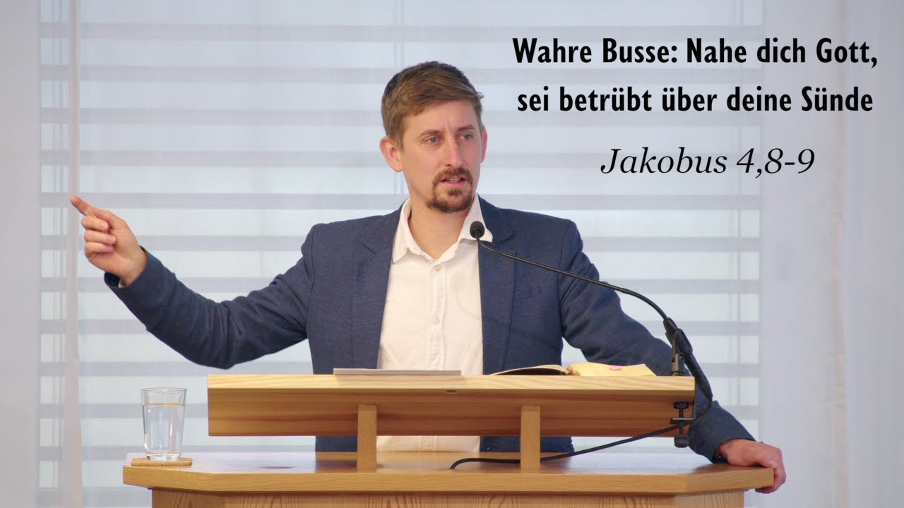 Wahre Busse: Nahe dich Gott, sei betrübt über deine Sünde - Jakobus 4,8-9 (Simon Grob)
