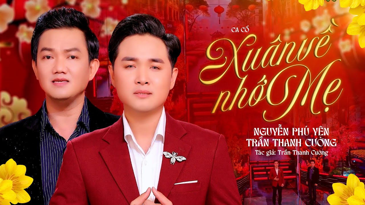 Ca Cổ Xuân Về Nhớ Mẹ - Nguyễn Phú Yên x Trần Thanh Cường | Ca Cổ Chọn Lọc Mới Nhất 2026