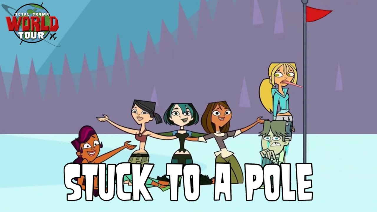 Total Drama World Tour Song - Stuck To A Pole