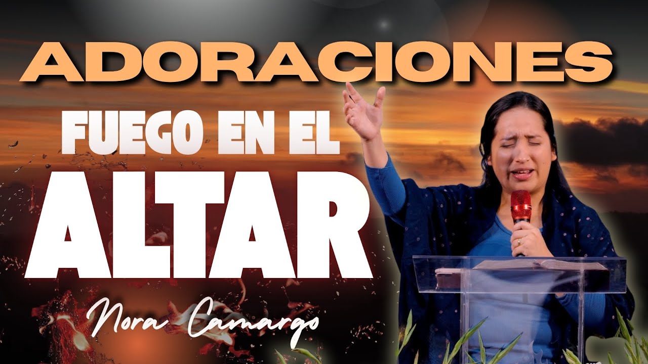 ESTAS ADORACIONES TE LLEVARÁN A LA PRESENCIA DEL ESPIRITU SANTO | Nora Camargo