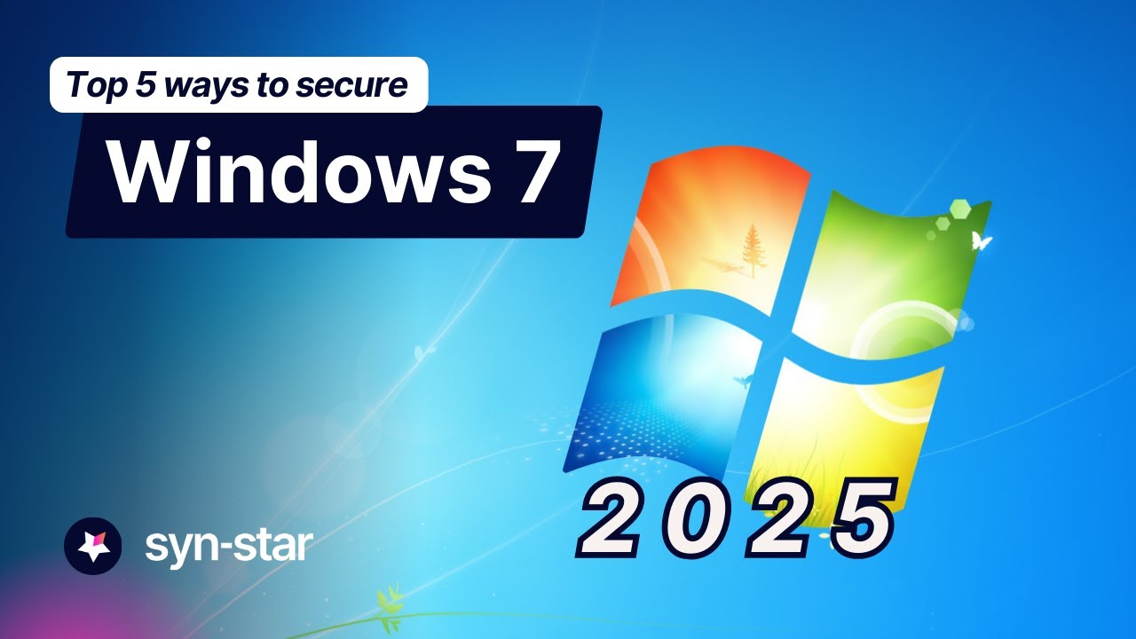 Top 5 Ways To Run Windows 7 Securely In 2025