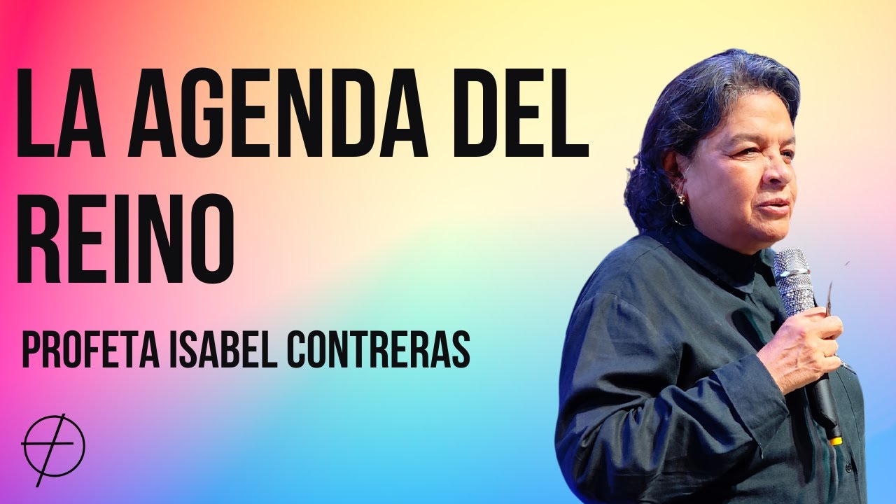 La agenda del reino - Profeta Isabel Contreras
