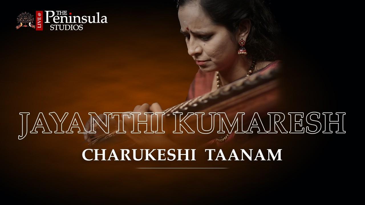 Charukeshi Taanam | Jayanthi Kumaresh | Veena | Carnatic Music | Maestros In Studio