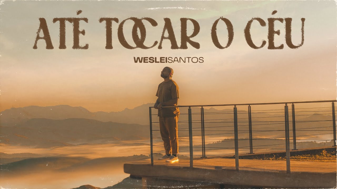 Weslei Santos - Até Tocar O Céu