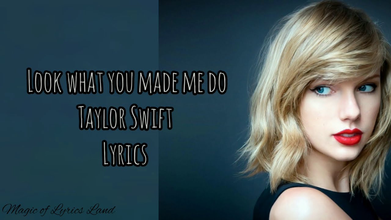 Taylor Swift- Look what you made me do. Lyrics. Easy lyrics by Magic of lyrics land