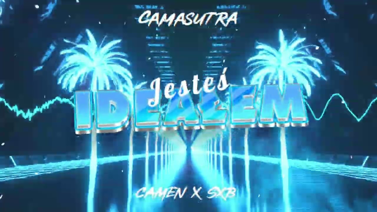 CAMASUTRA - Jesteś Ideałem (SXB x CAMEN REMIX)