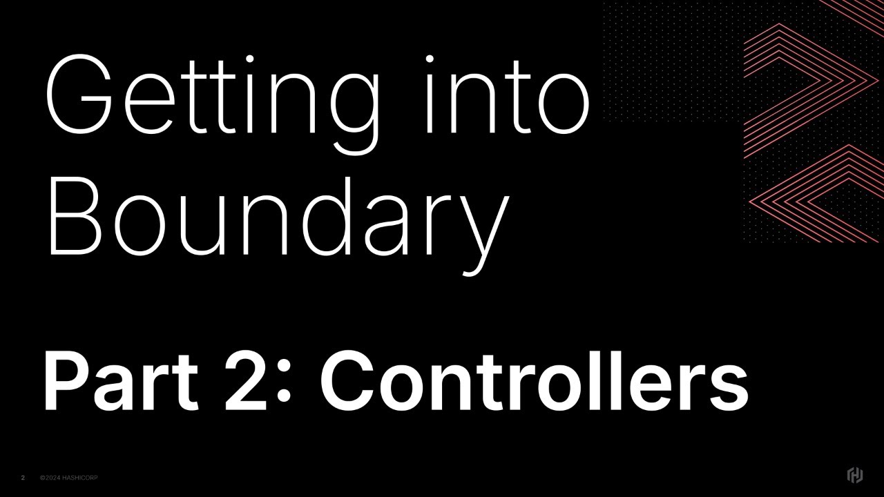 Getting into HashiCorp Boundary, Part 2: Controllers