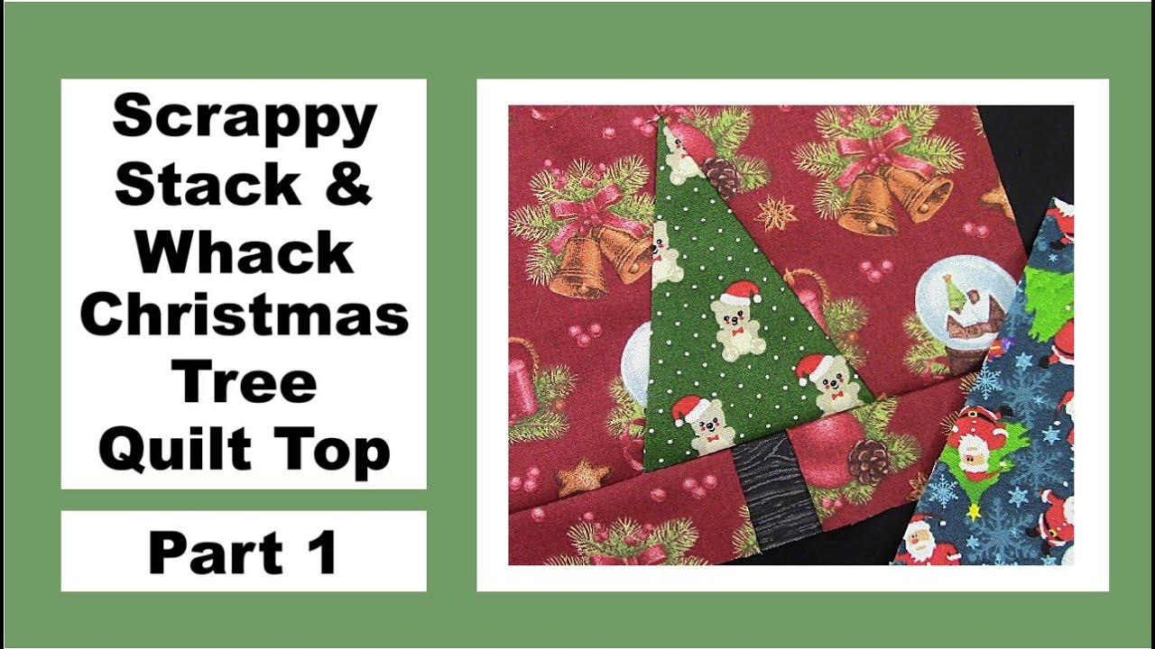 Scrappy Stack & Whack Christmas Tree Quilt Top - Part 1