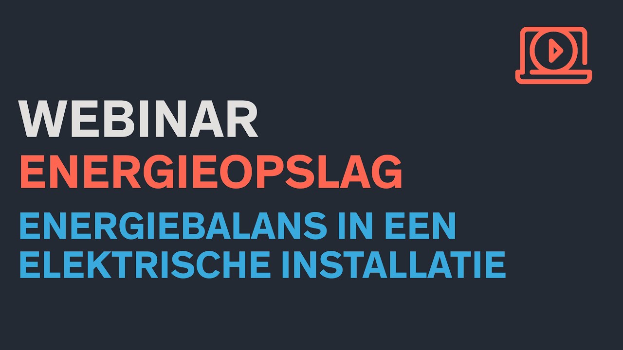 Webinar Wat betekenen Opslagsystemen voor de Energiebalans in Elektrische Installaties...?
