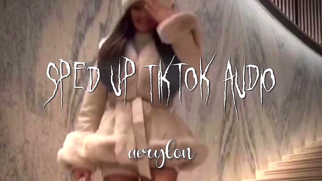 sped up tiktok audios ♡ pt. 1