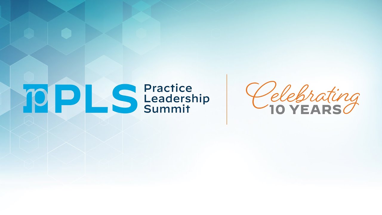 2022 Practice Leadership Summit Highlight Reel