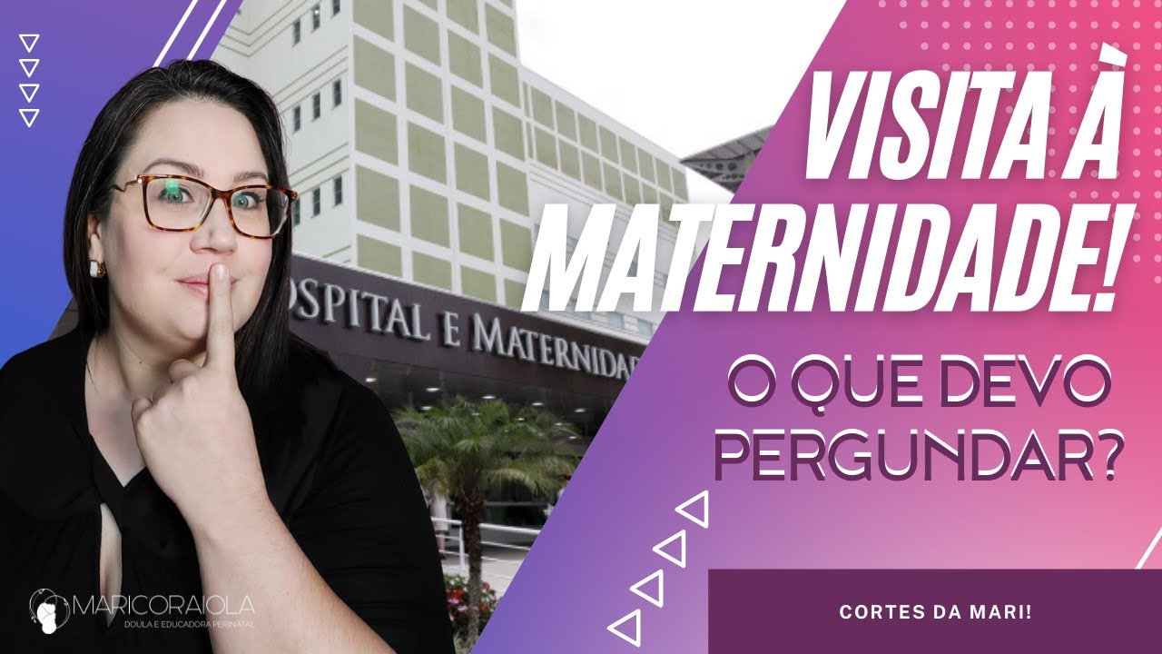 O que perguntar quando for conhecer a maternidade? - Cortes da Mari