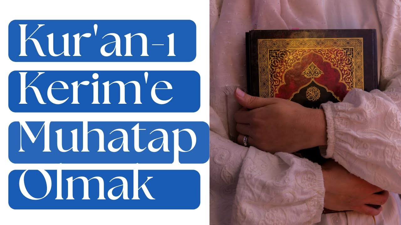 *** Kur'an-ı Kerim'e Muhatap Olmak ***