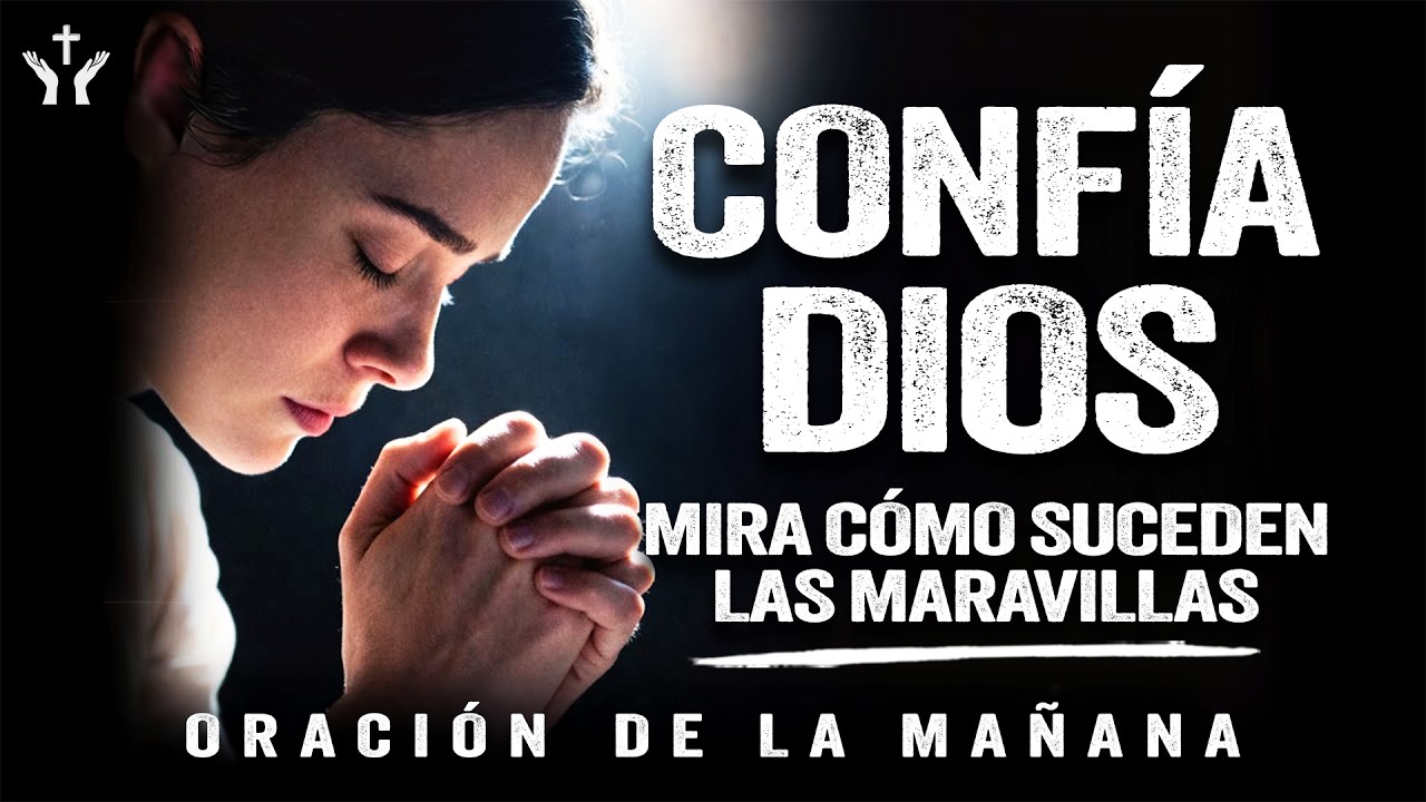 Ten Fe en Dios y verás cómo todo se pone en su lugar | Oración de la Mañana