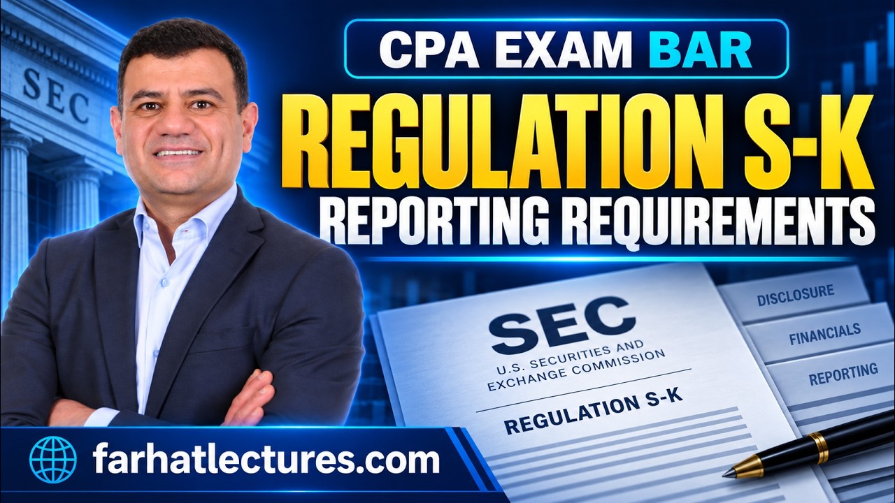 Regulation S-K of SEC Reporting Requirements.  CPA Exam BAR