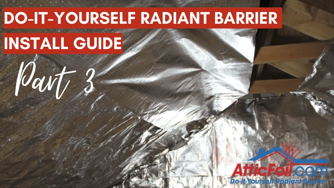 How To install Radiant Barrier Foil Insulation AtticFoil - Part 3