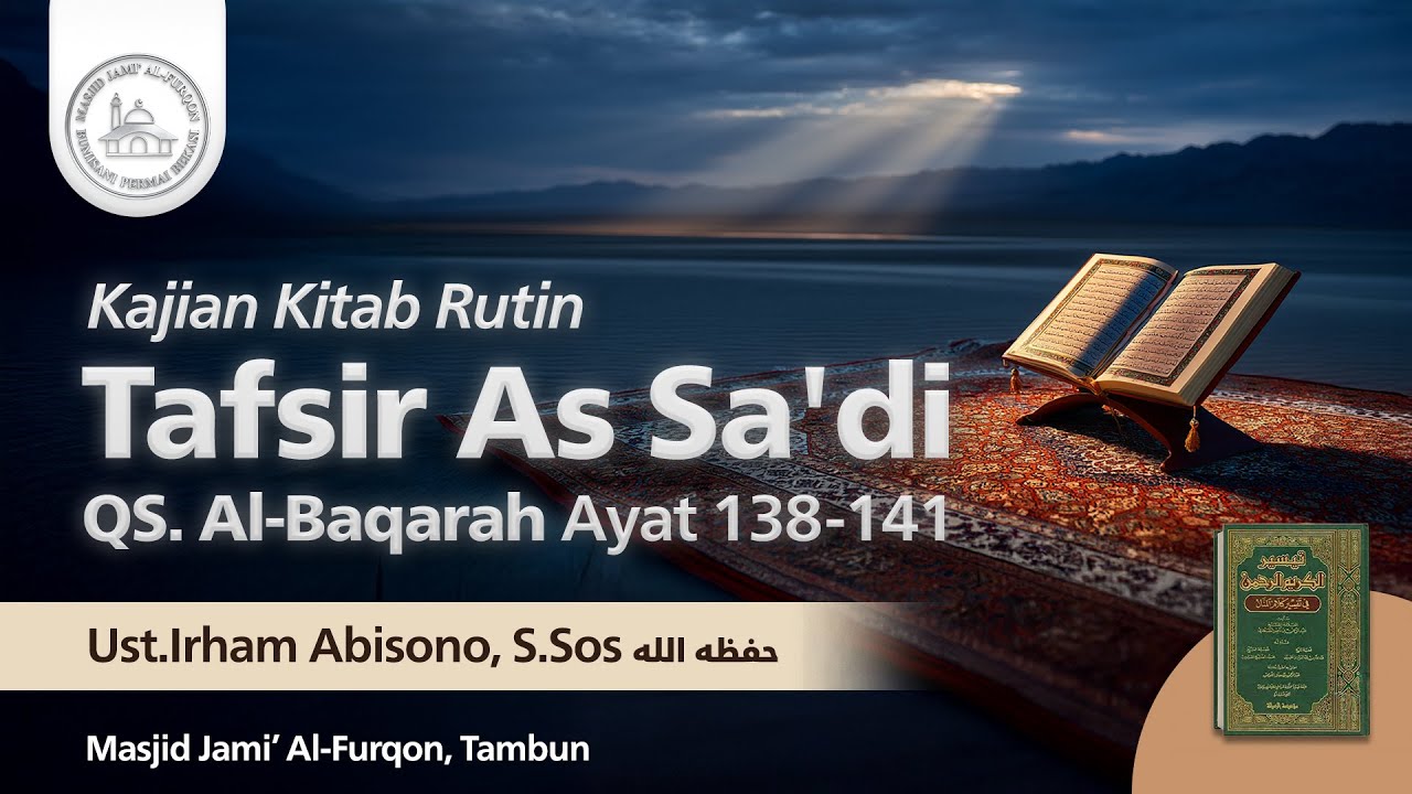 Kajian Tafsir As Sa'di QS. Al-Baqarah Ayat 138-141 | Ust.Irham Abisono, S.Sos حفظه الله