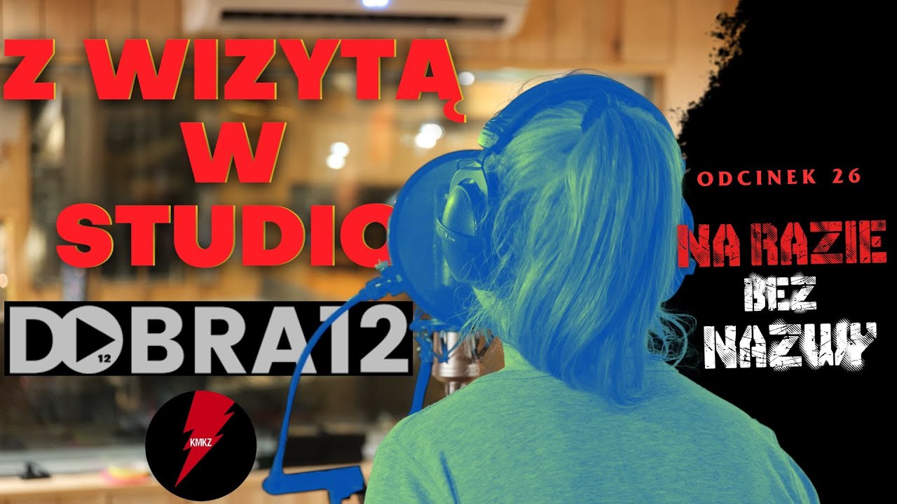 Z wizytą w DOBRA12 STUDIO. Na razie bez nazwy odc. 26