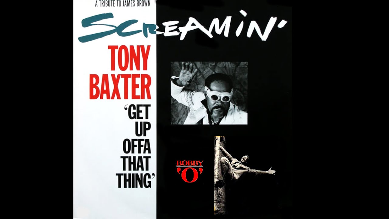 SCREAMIN' TONY BAXTER Get Up Offa That Thing