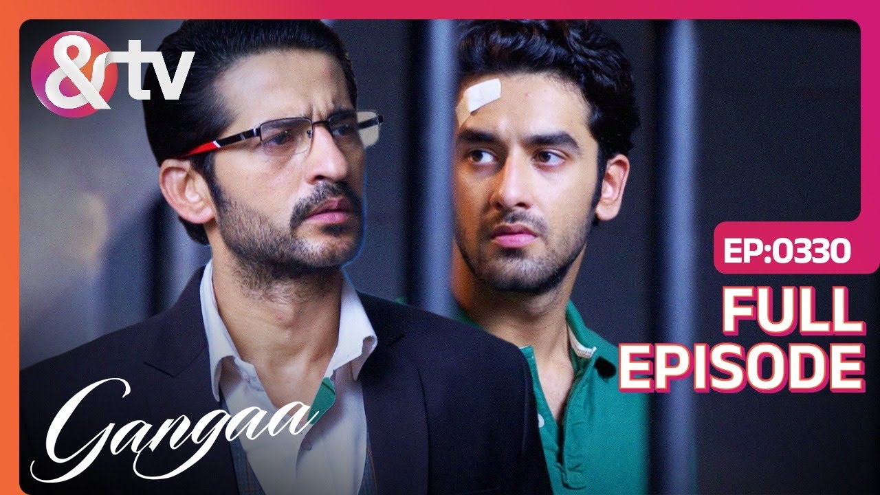 Sagar से जेल में मिलने गया Niranjan | Gangaa | Full Ep 330 | @And TV