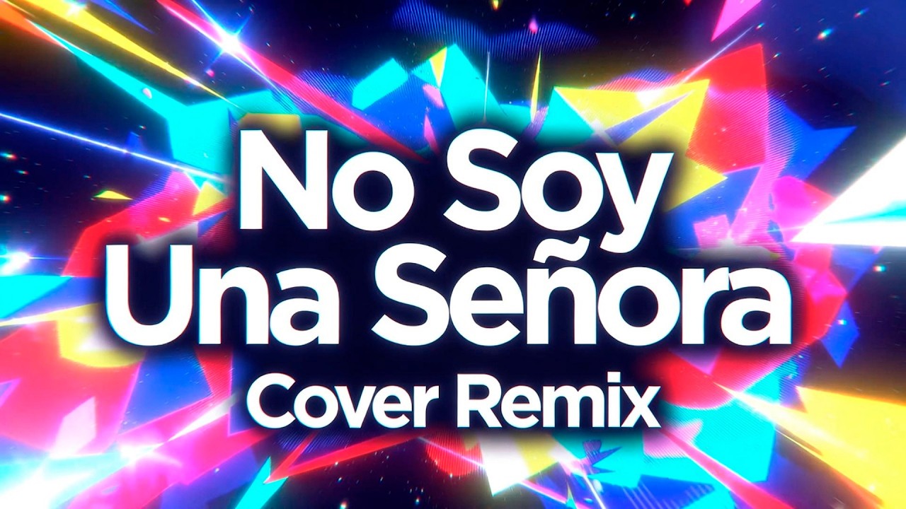 No Soy Una Señora - María José | Cover Remix