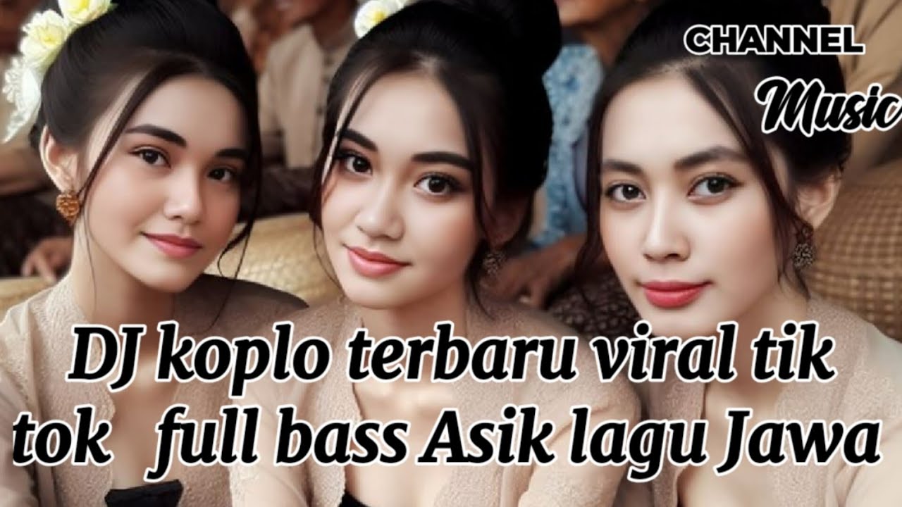 DJ koplo viral tik tok,full bass Asik lagu Jawa terbaru 
