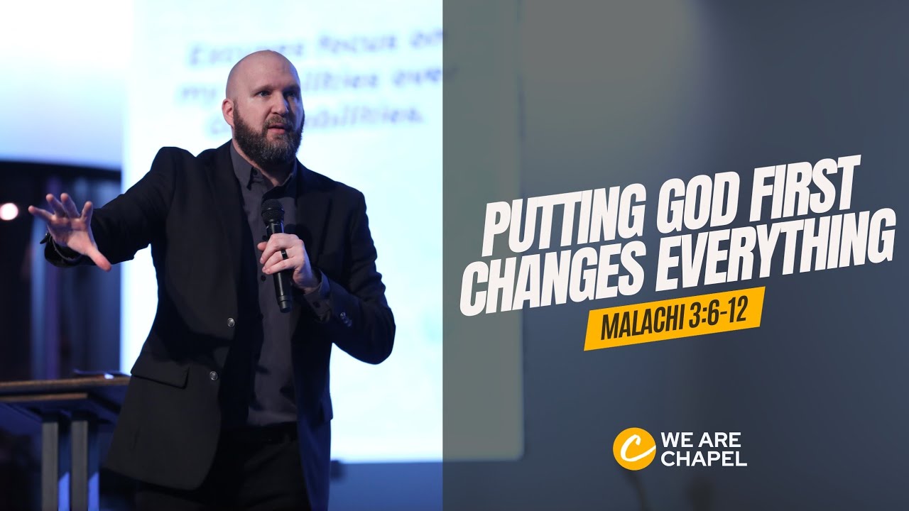Putting God First Changes Everything // Malachi 3:6-12 // Bobby Gourley